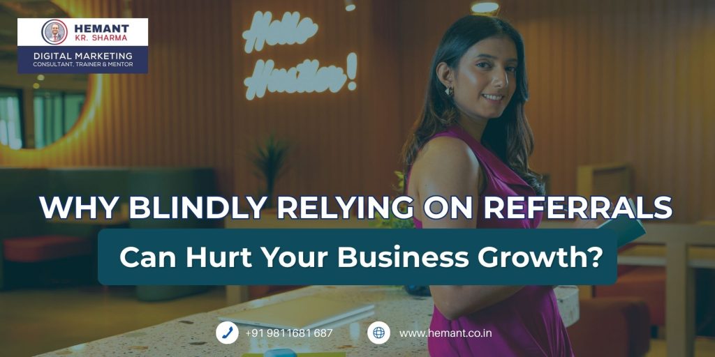 Hemant - Business Referrals Not Good Always 1