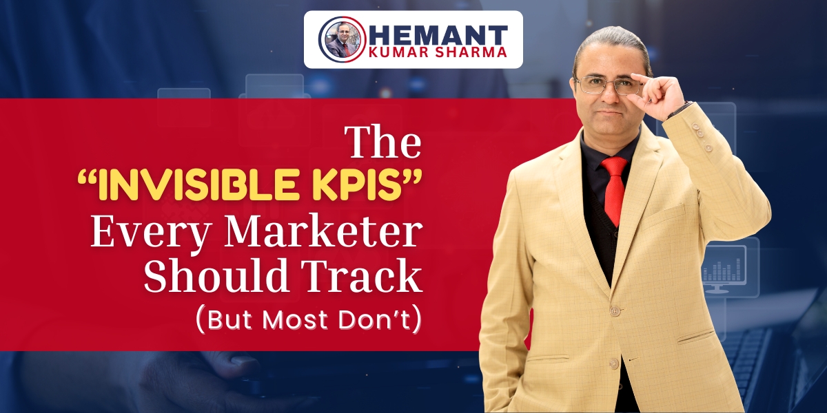 The “Invisible KPIs” Every Marketer Should Track