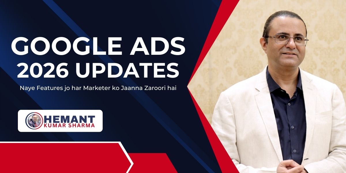 Google Ads 2026 Updates: Janiye Sabhi Campaign Types ke Bade Changes