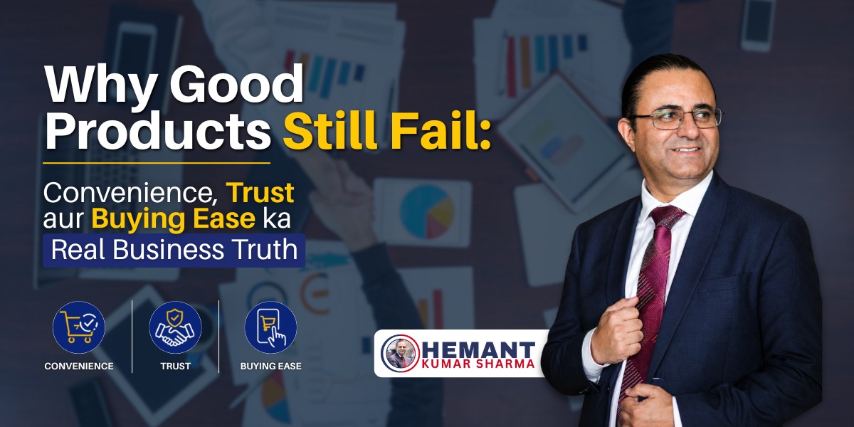 Hemant Kumar Sharma - Why Good Products Still Fail
