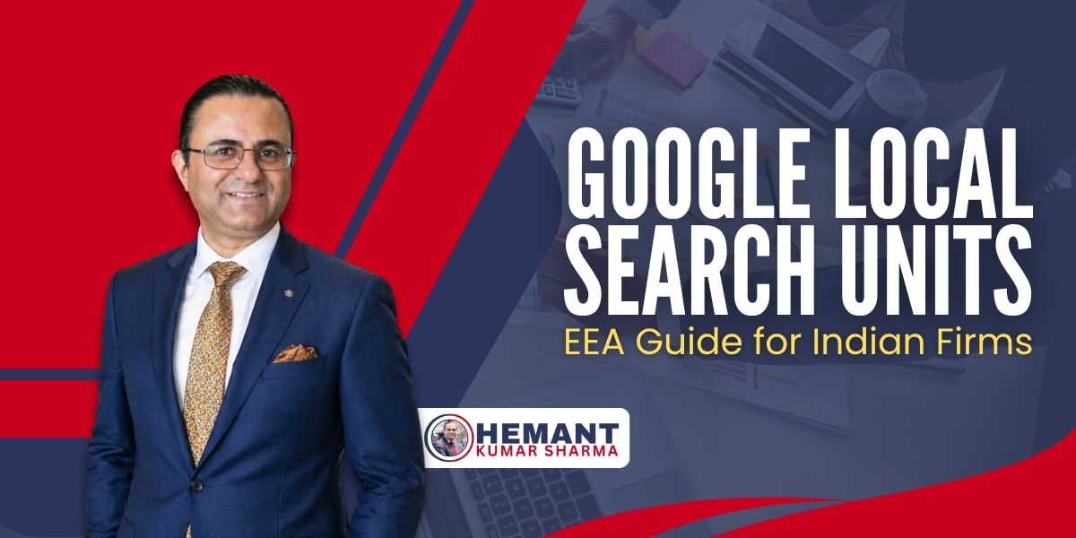 Google Local Search Units: EEA Guide for Indian Firms