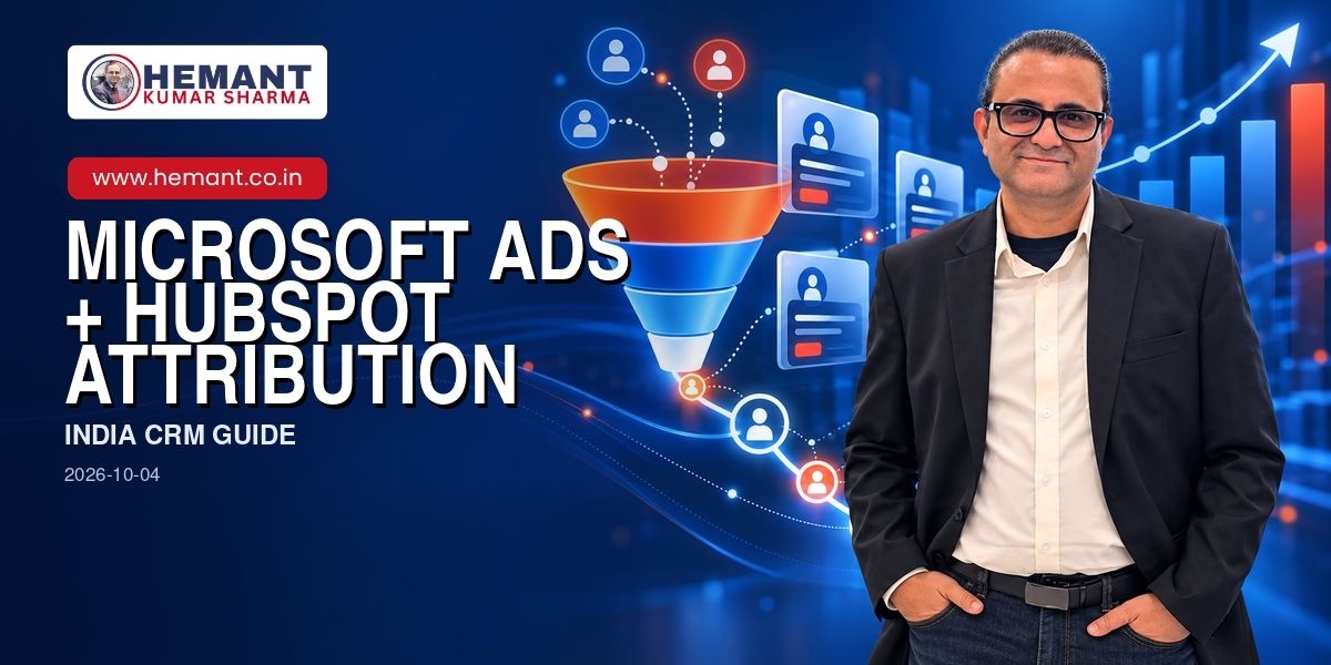 Hemant Kumar Sharma - MICROSOFT ADS + HUBSPOT ATTRIBUTION